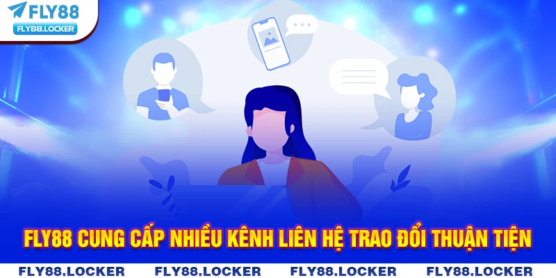 Fly88 cung cấp nhiều kênh liên hệ trao đổi thuận tiện