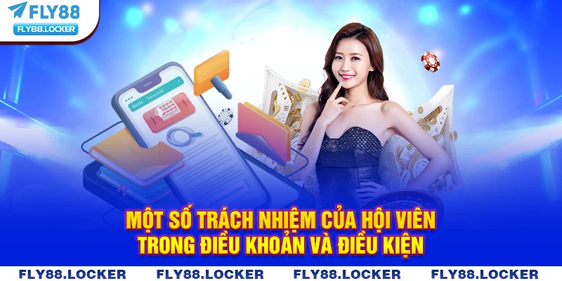 Một số trách nhiệm của hội viên trong điều khoản và điều kiện Một số trách nhiệm của hội viên trong điều khoản và điều kiện