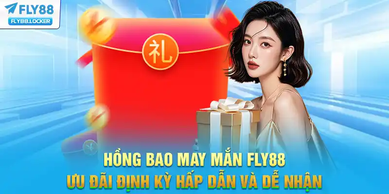 Hồng Bao May Mắn FLY88 - Ưu Đãi Định Kỳ Hấp Dẫn Và Dễ Nhận