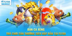 Bắn Cá Xèng - Trò Chơi Săn Thưởng Siêu Hấp Dẫn Tại FLY88