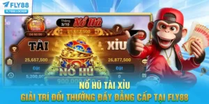 Nổ Hũ Tài Xỉu - Giải Trí Đổi Thưởng Đầy Đẳng Cấp Tại FLY88