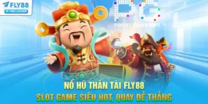 Nổ Hũ Thần Tài FLY88 - Slot Game Siêu Hot, Quay Dễ Thắng