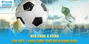 Kèo Châu Á FLY88 - Chi Tiết 4 Loại Cược Phổ Biến Hàng Đầu