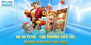 Nổ Hũ FLY88 - Săn Thưởng Siêu Tốc Từ Kho Slot Đặc Sắc 2025