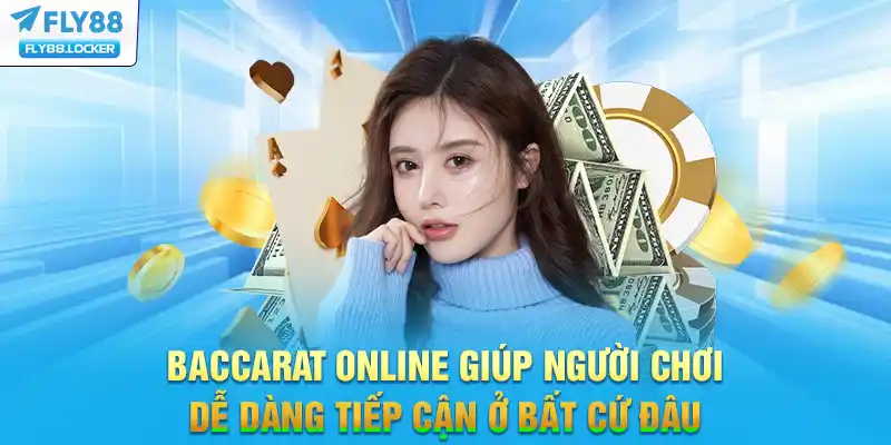 Baccarat online giúp người chơi dễ dàng tiếp cận ở bất cứ đâu Baccarat online giúp người chơi dễ dàng tiếp cận ở bất cứ đâu
