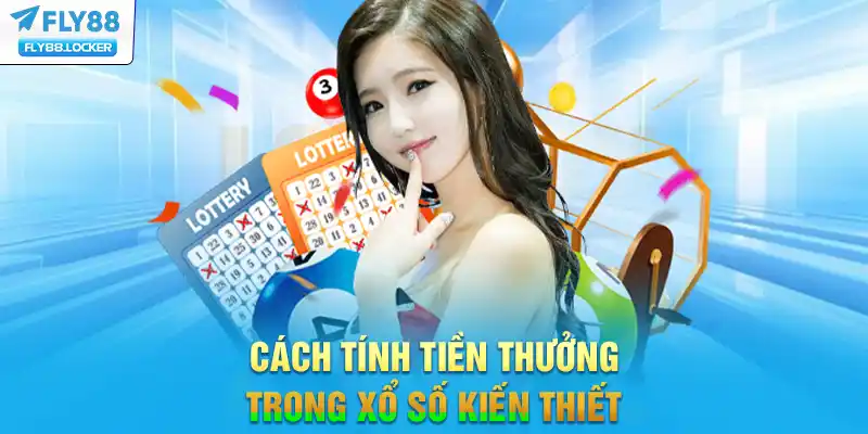 Cách tính tiền thưởng trong xổ số kiến thiết