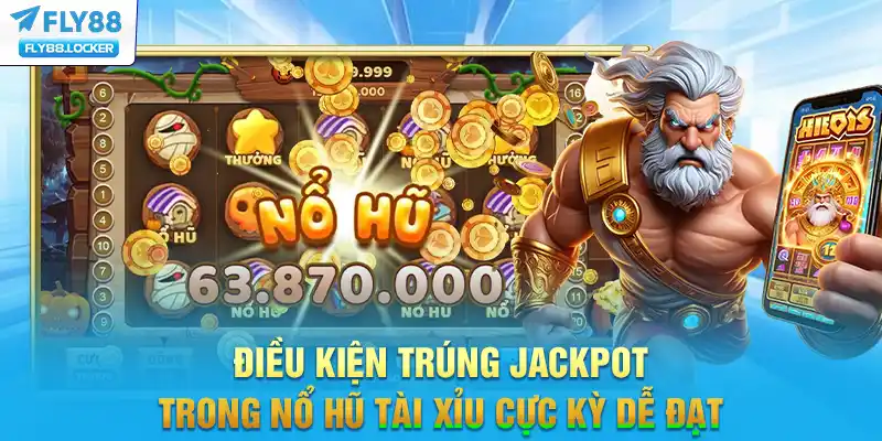 Điều kiện trúng jackpot trong nổ hũ tài xỉu cực kỳ dễ đạt Điều kiện trúng jackpot trong nổ hũ tài xỉu cực kỳ dễ đạt