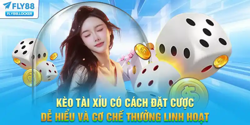 Kèo tài xỉu có cách đặt cược dễ hiểu và cơ chế thưởng linh hoạt Kèo tài xỉu có cách đặt cược dễ hiểu và cơ chế thưởng linh hoạt