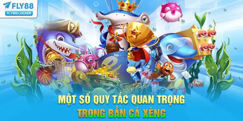 Một số quy tắc quan trọng trong bắn cá xèng