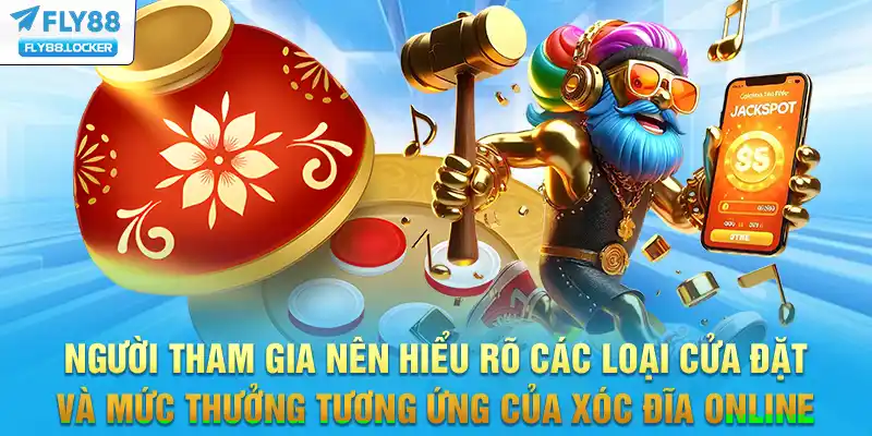 Hội viên nên hiểu rõ các loại cửa đặt và mức thưởng tương ứng của Xóc đĩa online