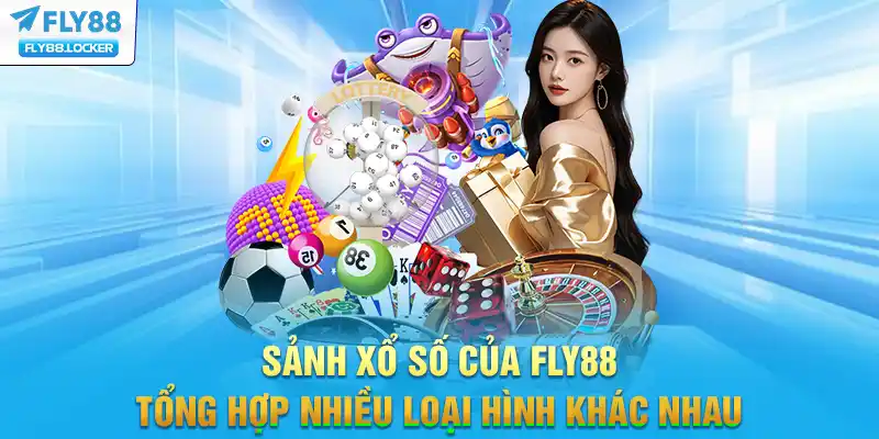 Sảnh xổ số của FLY88 tổng hợp nhiều loại hình khác nhau