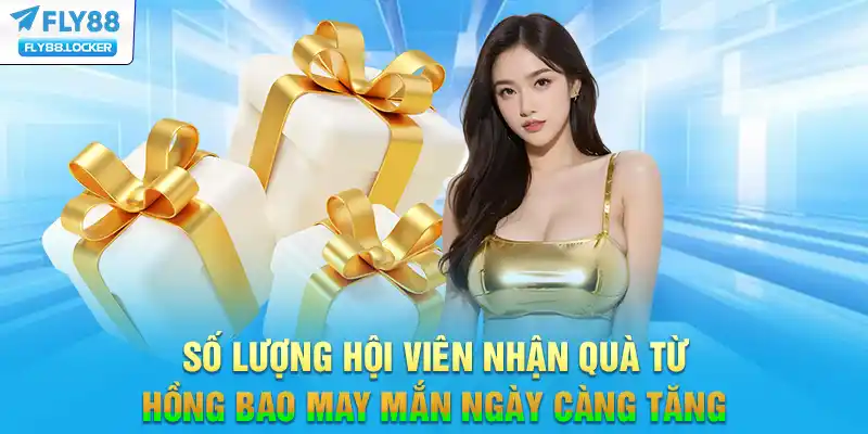 Số lượng hội viên nhận quà từ Hồng bao may mắn ngày càng tăng